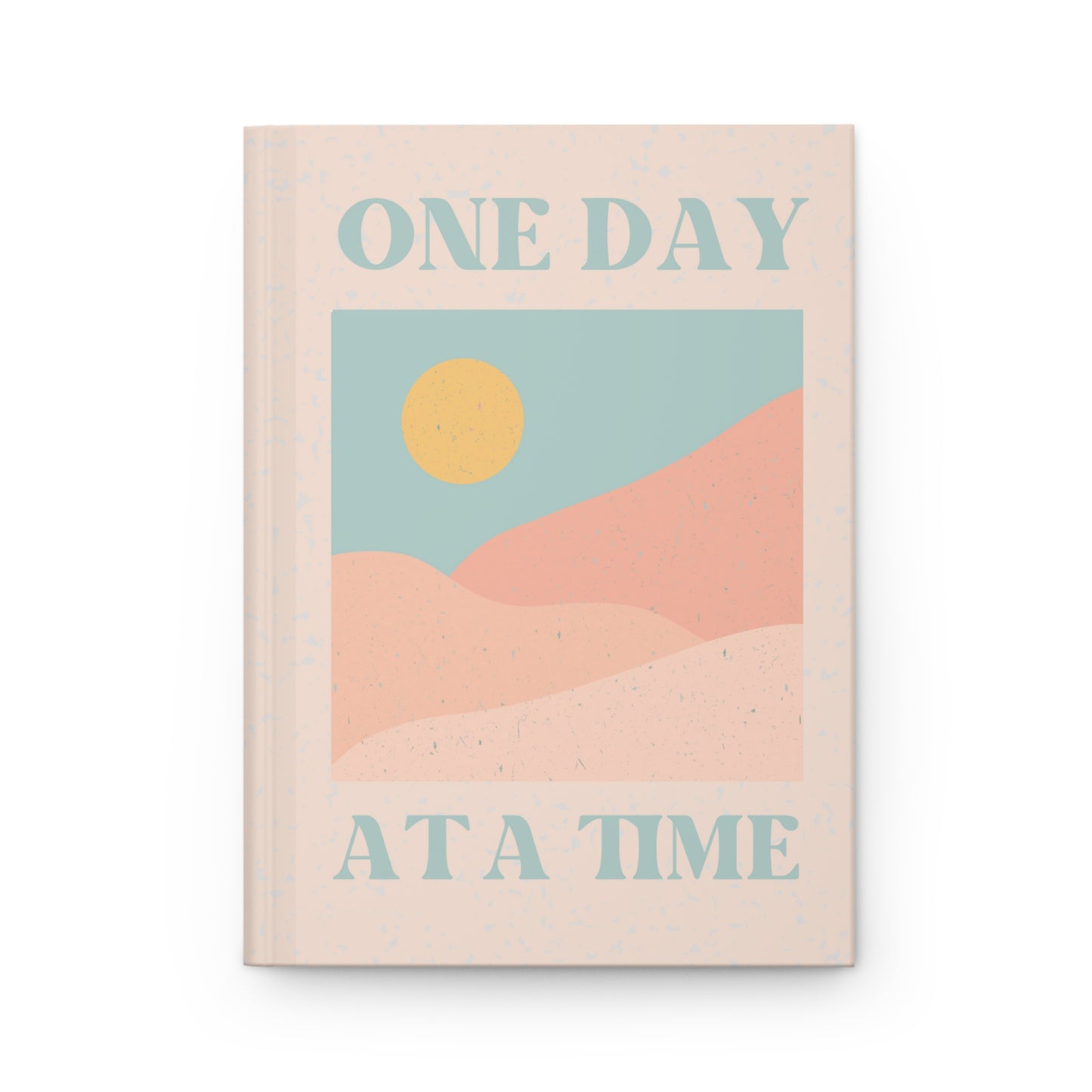 One Day At A Time Hardcover Journal - Matte - Sober, One Day at a Time, AA, Alcoholics Anonymous, Sobriety gift, Addiction Recovery